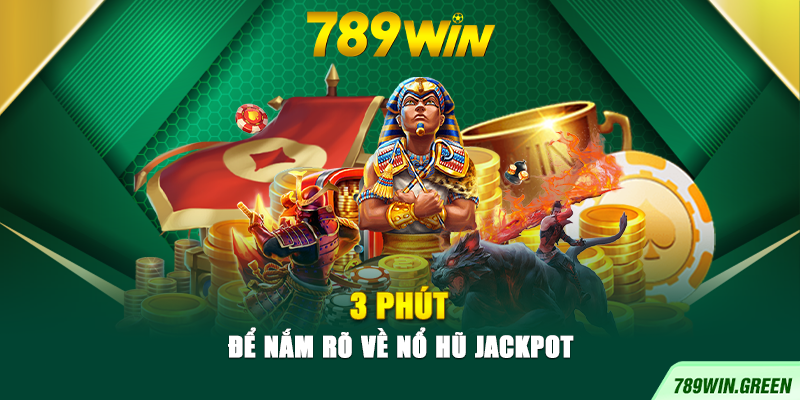 3 phút để nắm rõ về nổ hũ Jackpot 3 phút để nắm rõ về nổ hũ Jackpot