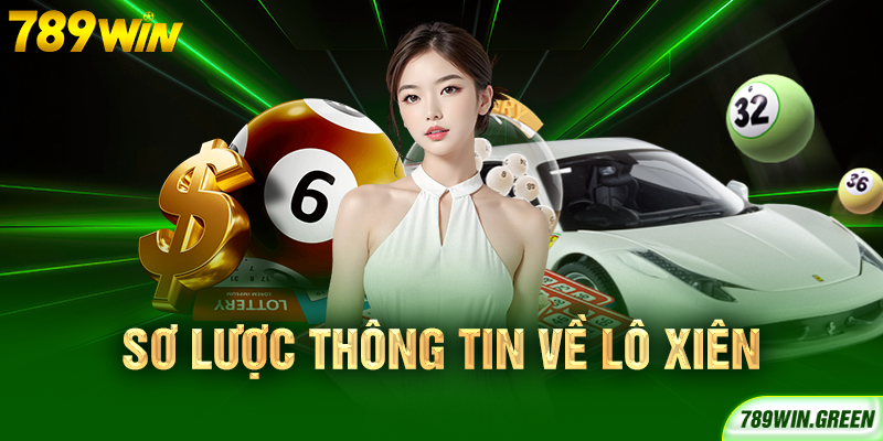 Sơ lược thông tin về lô xiên Sơ lược thông tin về lô xiên